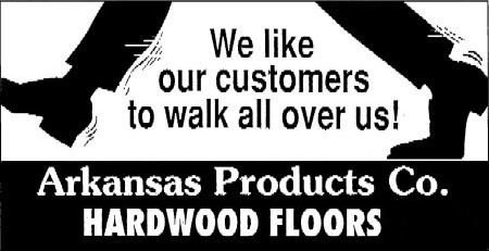 We like our customers to walk all over us!  Arkansas Products Co. Hardwood Floors